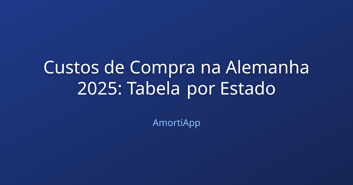 Custos de Compra na Alemanha 2025: Tabela por Estado