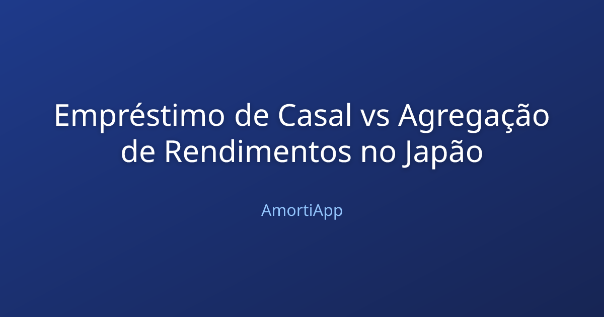 Empréstimo de Casal vs Agregação de Rendimentos no Japão