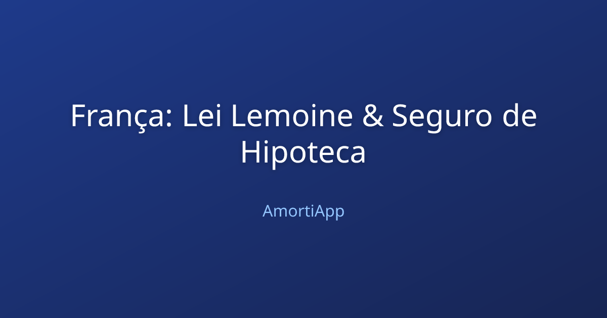 França: Lei Lemoine & Seguro de Hipoteca