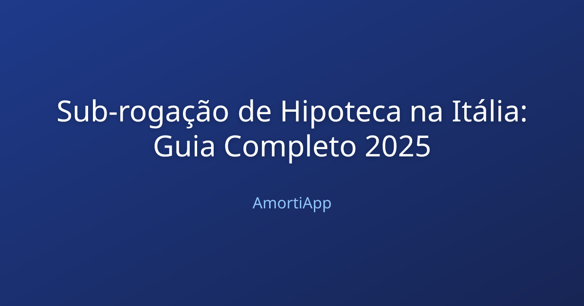 Sub-rogação de Hipoteca na Itália: Guia Completo 2025